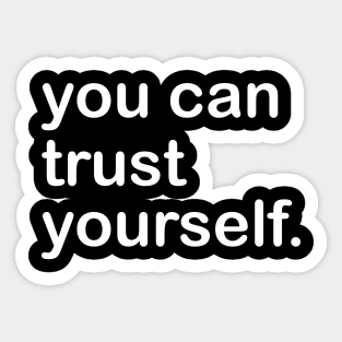 you can trust yourself Sticker